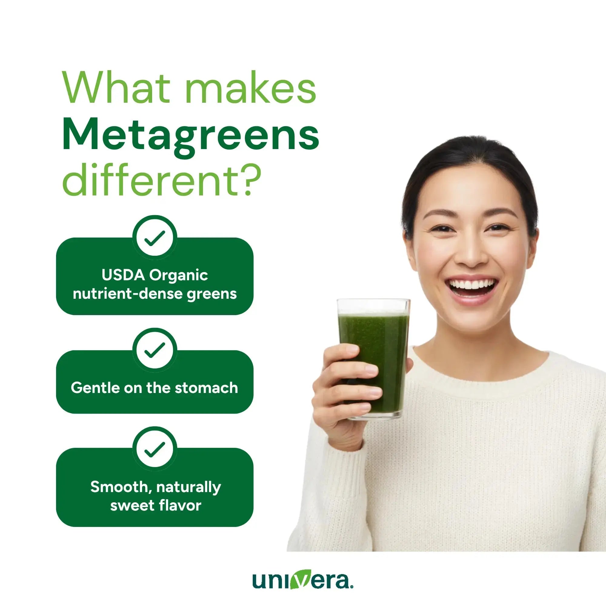 Woman holding a glass of green juice with Metagreens promotional text and Univera logo.